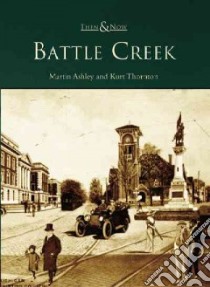 Battle Creek libro in lingua di Ashley Martin, Thornton Kurt