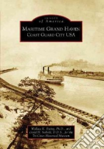 Maritime Grand Haven libro in lingua di Ewing Wallace K. Ph.D., Seibold David H.