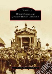 Mount Carmel And Queen of Heaven Cemeteries libro in lingua di Floro-khalaf Jenny, Savaglio Cynthia