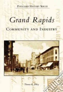 Grand Rapids Community And Industry, (Mi) libro in lingua di Dilley Thomas R.