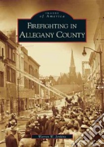 Firefighting in Allegany County libro in lingua di Jenkins Warren W.