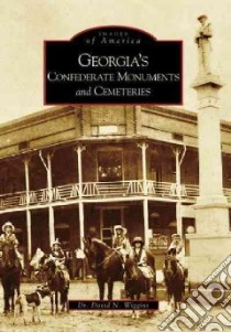 Georgia's Confederate Monuments And Cemeteries libro in lingua di Wiggins David N.