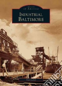 Industrial Baltimore, MD libro in lingua di Liebel Tom