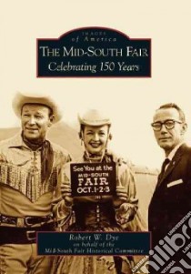 The Mid-south Fair, Tn libro in lingua di Dye Robert W.