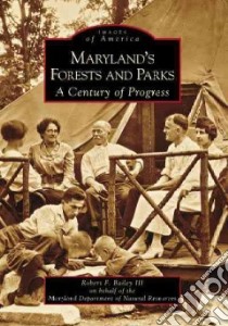 Maryland's Forests and Parks libro in lingua di Bailey Robert F. III