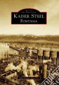Kaiser Steel Fontana, Ca libro in lingua di Anicic John Charles Jr.