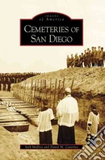 Cemeteries of San Diego, Ca libro in lingua di Mallios Seth, Caterino David M.