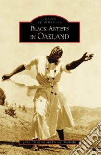 Black Artists in Oakland libro in lingua di Thompson Jerry, Deterville Duane
