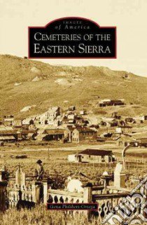 Cemeteries of the Eastern Sierra libro in lingua di Philibert-ortega Gena