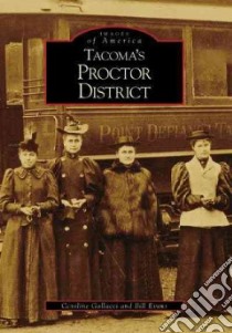 Tacoma's Proctor District libro in lingua di Gallacci Caroline, Evans Bill