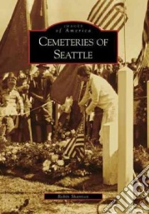 Cemeteries of Seattle libro in lingua di Shannon Robin