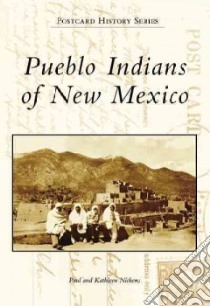 Pueblo Indians of New Mexico libro in lingua di Nickens Paul, Nickens Kathleen