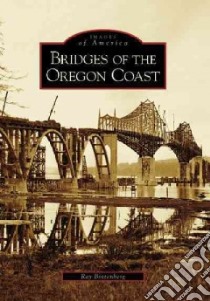 Bridges of the Oregon Coast, or libro in lingua di Bottenberg Ray