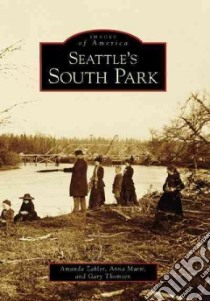 Seattle's South Park, Wa libro in lingua di Zahler Amanda, Marti Anna, Thomsen Gary