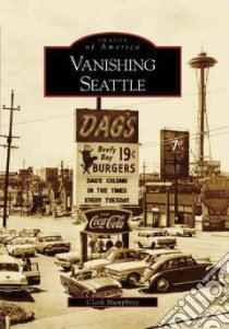 Vanishing Seattle libro in lingua di Humphrey Clark