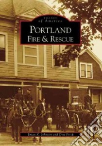Portland Fire and Rescue libro in lingua di Johnson Brian K., Porth Don