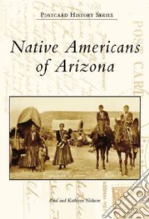 Native Americans of Arizona libro in lingua di Nickens Paul, Nickens Kathleen