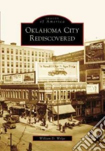 Oklahoma City Rediscovered libro in lingua di Welge William D.