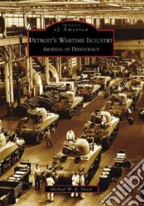 Detroit's Wartime Industry libro in lingua di Davis Michael W. R.