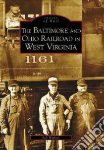 The Baltimore and Ohio Railroad in West Virginia libro in lingua di Withers Bob
