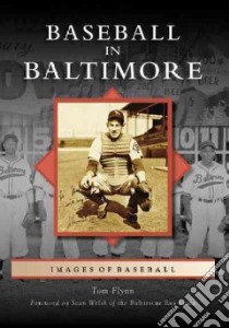 Baseball in Baltimore libro in lingua di Flynn Tom, Welsh Sean (FRW)