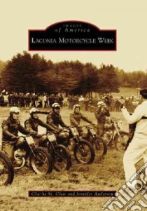 Laconia Motorcycle Week libro in lingua di St. Clair Charlie (EDT), Anderson Jennifer (EDT)