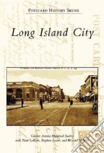 Long Island City libro in lingua di Greater Astoria Historical Society (EDT), Larose Matt, Leone Stephen, Melnick richard