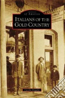 Italians of the Gold Country libro in lingua di Fregulia Carolyn (EDT)