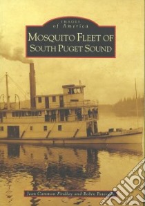 Mosquito Fleet of South Puget Sound libro in lingua di Findlay Jean Cammon, Paterson Robin
