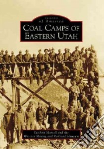 Coal Camps of Eastern Utah libro in lingua di Martell sue ann, Western Mining and Railroad Museum