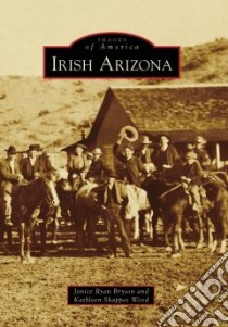 Irish Arizona, Az libro in lingua di Bryson Janice Ryan, Wood Kathleen Shappee