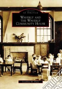 Waverly and the Waverly Community House libro in lingua di Dunn Josephine M.