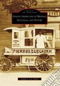 Italian Americans of Newark, Belleville, and Nutley libro in lingua di Lee Sandra S.