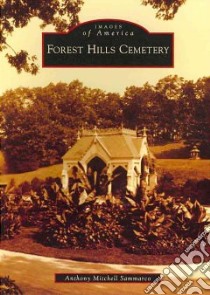 Forest Hills Cemetery libro in lingua di Sammarco Anthony Mitchell