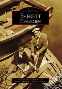 Everett Fishermen libro in lingua di Hasenoehrl Raejean, Everett Fisherman’s Tribute Committee