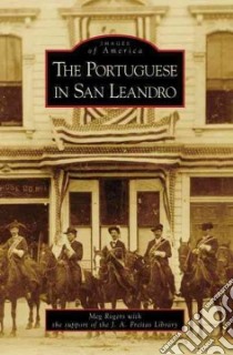 The Portuguese In San Leandro libro in lingua di Rogers Meg, J. A. Freitas Library