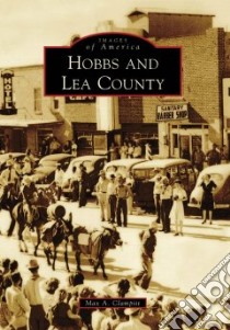 Hobbs and Lee County libro in lingua di Clampitt Max A.