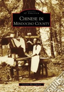 Chinese in Mendocino County libro in lingua di Hee-chorley Lorraine