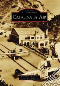Catalina by Air, Ca libro in lingua di Pederson Jeannine L., Catalina Island Museum
