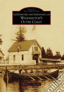 Lighthouses and Lifesaving on Washington's Outer Coast libro in lingua di Hanable William S.