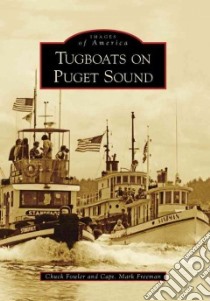 Tugboats on Puget Sound libro in lingua di Fowler Chuck, Freeman Mark