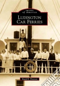 Ludington Car Ferries libro in lingua di Petersen David K.