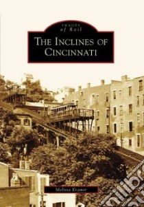 The Inclines of Cincinnati libro in lingua di Kramer Melissa