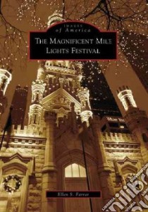 The Magnificent Mile Lights Festival libro in lingua di Farrar Ellen S.