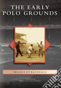 The Early Polo Grounds libro in lingua di Epting Chris, Hano Arnold (FRW)