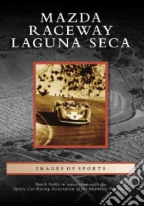 Mazda Raceway Laguna Seca libro in lingua di Noble Butch, Sports Car Racing Association of the Monterey Peninsula