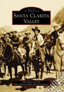 Santa Clarita Valley, Ca libro in lingua di Boston John, Santa Clarita Valley Historical Society