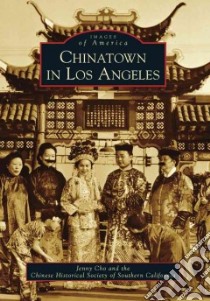 Chinatown in Los Angeles libro in lingua di Cho Jenny, CHINESE HISTORICAL SOCIETY OF SOUTHERN CALIFORNIA