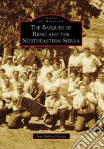 The Basques of Reno and the Northeastern Sierra libro in lingua di Mallea-olaetxe Joxe
