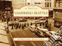 Vanishing Seattle libro in lingua di Humphrey Clark